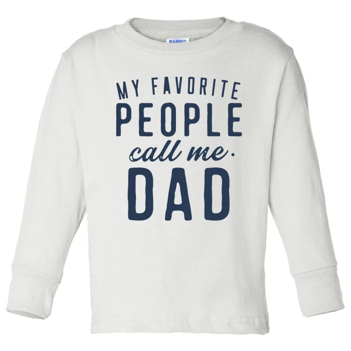 My Favorite People Call Me Dad Gifts Fathers Day Toddler Long Sleeve Shirt