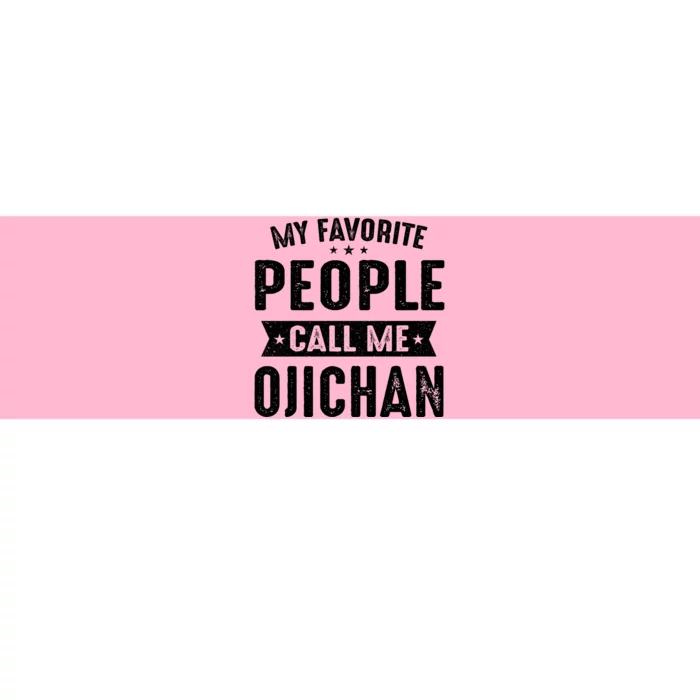 My Favorite People Call Me Ojichan Bumper Sticker