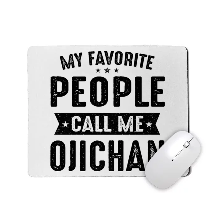 My Favorite People Call Me Ojichan Mousepad