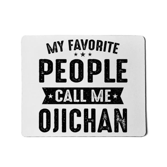 My Favorite People Call Me Ojichan Mousepad