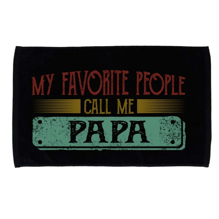 My Favorite People Call Me Papa Funny Dad And Son FatherS Day Meaningful Gift Microfiber Hand Towel