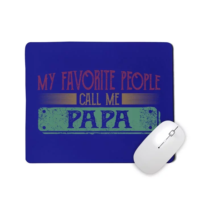 My Favorite People Call Me Papa Funny Dad And Son FatherS Day Meaningful Gift Mousepad