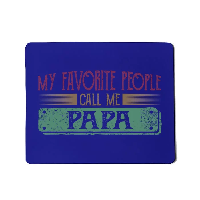 My Favorite People Call Me Papa Funny Dad And Son FatherS Day Meaningful Gift Mousepad