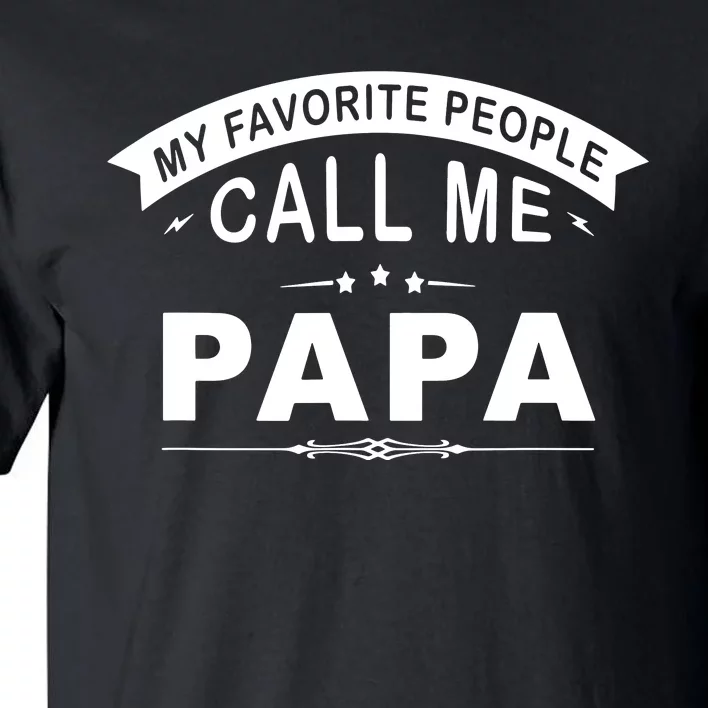 My Favorite People Call Me Papa Father's Day Tall T-Shirt