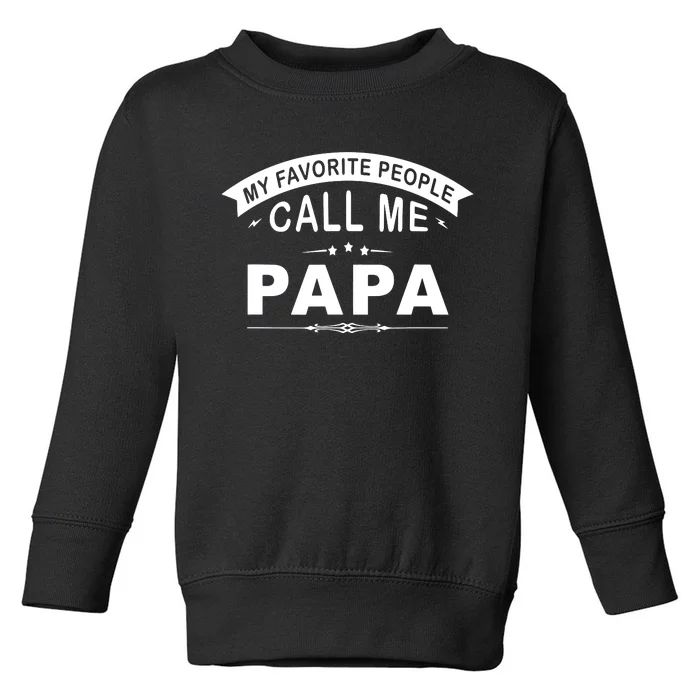 My Favorite People Call Me Papa Father's Day Toddler Sweatshirt