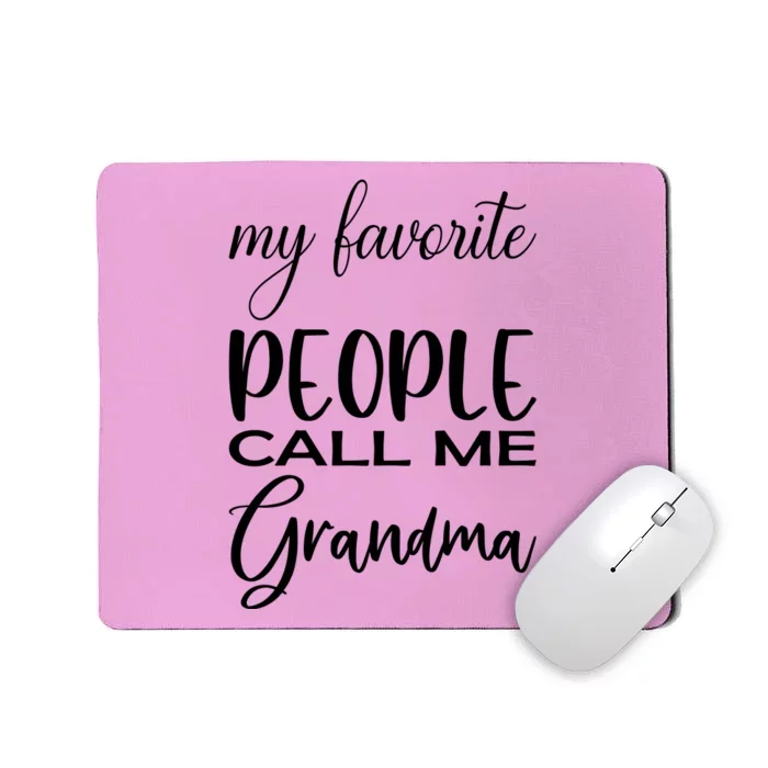 My Favorite People Call Me Grandma Mousepad