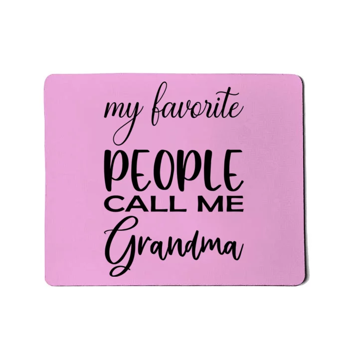 My Favorite People Call Me Grandma Mousepad