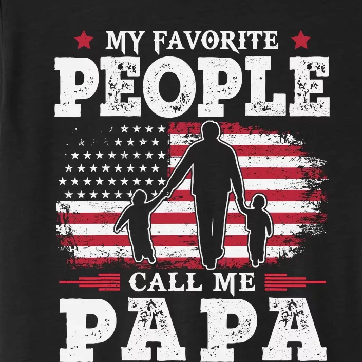 My Favorite People Call Me Papa Flag Gifts Dad FatherS Day ChromaSoft Performance T-Shirt