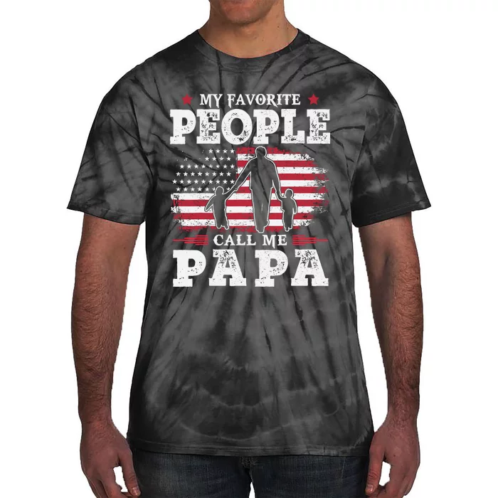 My Favorite People Call Me Papa Flag Gifts Dad FatherS Day Tie-Dye T-Shirt