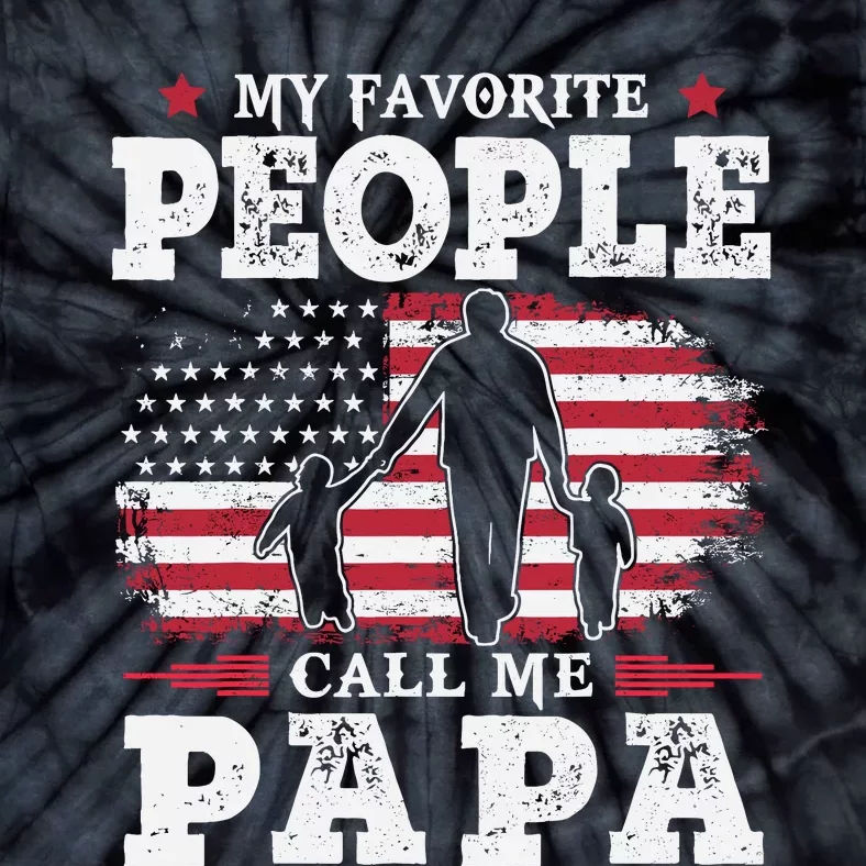 My Favorite People Call Me Papa Flag Gifts Dad FatherS Day Tie-Dye T-Shirt