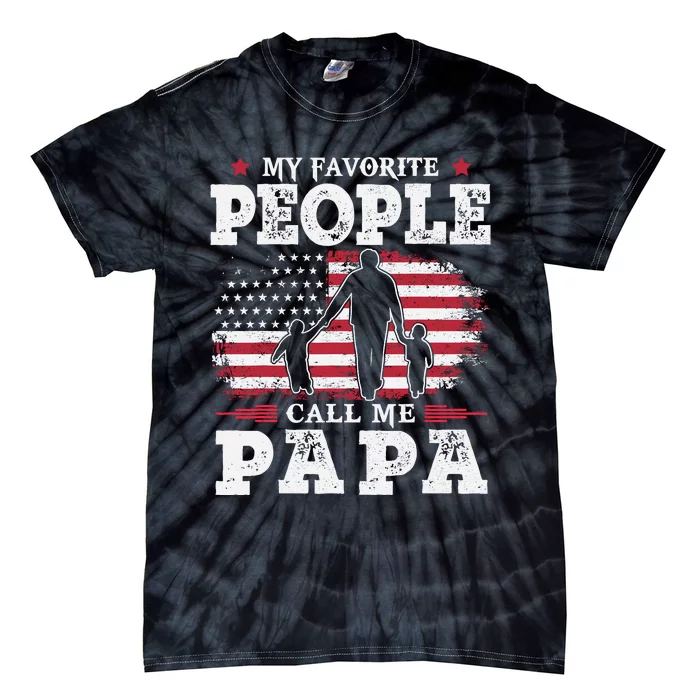 My Favorite People Call Me Papa Flag Gifts Dad FatherS Day Tie-Dye T-Shirt