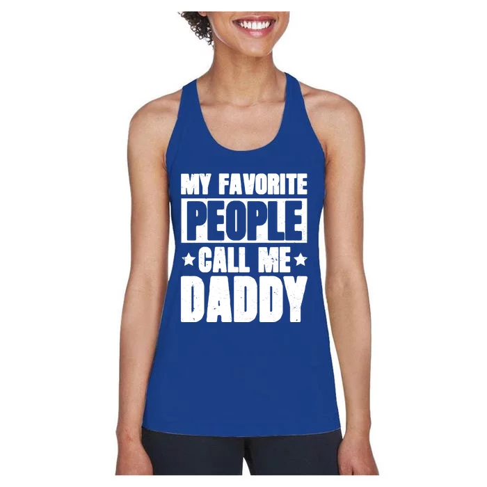 My Favorite People Call Me Daddy Gift Fathers Day Funny Cute Gift Women's Racerback Tank