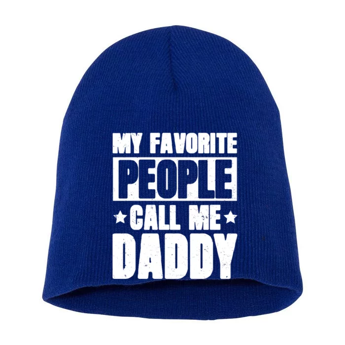 My Favorite People Call Me Daddy Gift Fathers Day Funny Cute Gift Short Acrylic Beanie