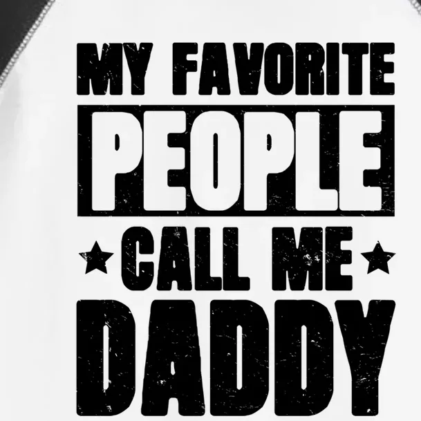 My Favorite People Call Me Daddy Gift Fathers Day Funny Cute Gift Toddler Fine Jersey T-Shirt