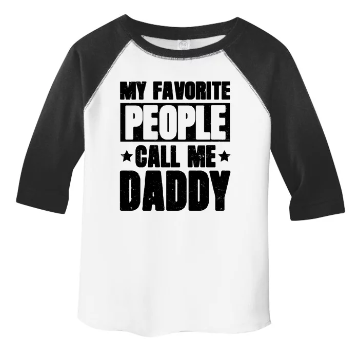 My Favorite People Call Me Daddy Gift Fathers Day Funny Cute Gift Toddler Fine Jersey T-Shirt