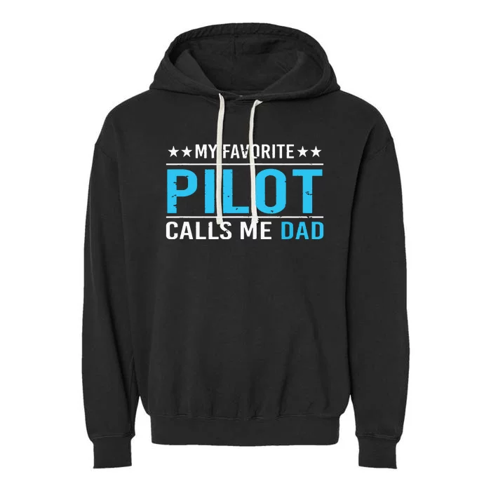 My Favorite Pilot Calls Me Dad Pilot Dad Gift Tee Garment-Dyed Fleece Hoodie