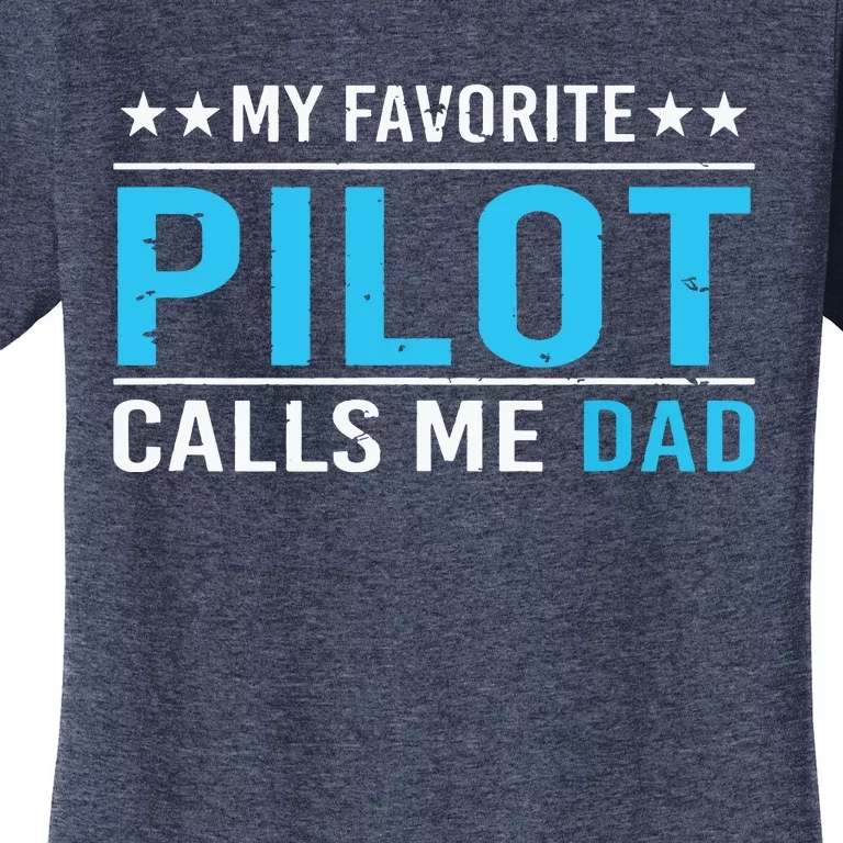 My Favorite Pilot Calls Me Dad Pilot Dad Gift Tee Women's T-Shirt