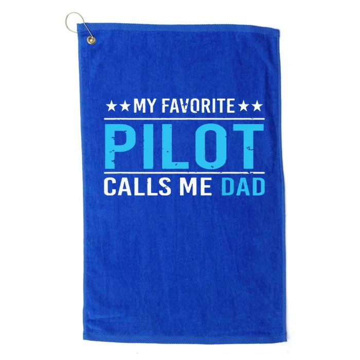 My Favorite Pilot Calls Me Dad Pilot Dad Gift Tee Platinum Collection Golf Towel