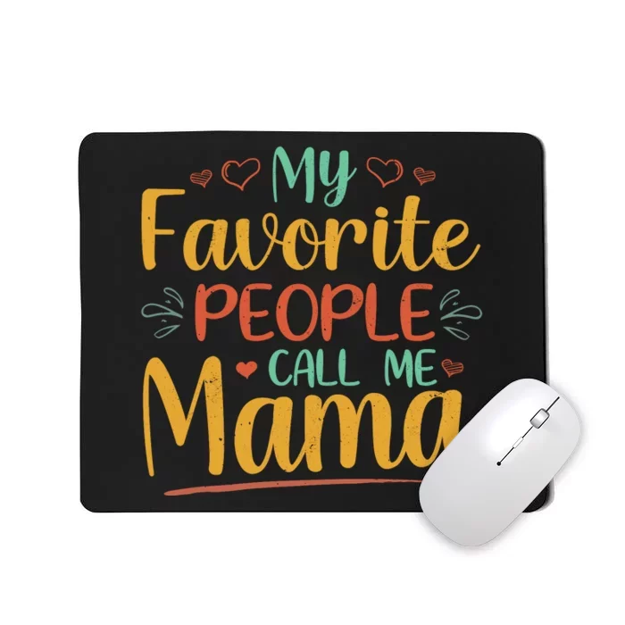 My Favorite People Call Me Mama Mousepad