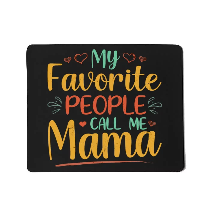 My Favorite People Call Me Mama Mousepad