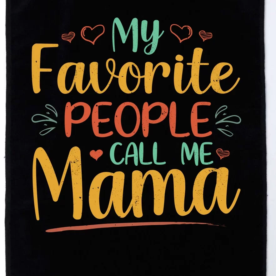 My Favorite People Call Me Mama Platinum Collection Golf Towel