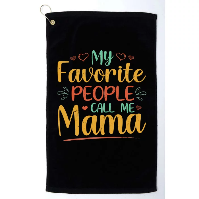 My Favorite People Call Me Mama Platinum Collection Golf Towel