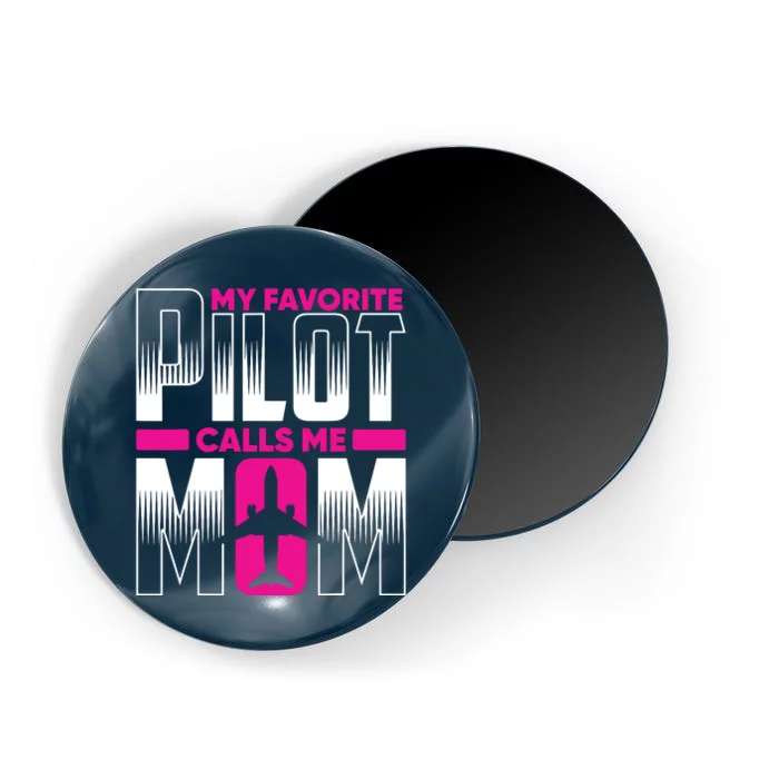 My Favorite Pilot Calls Me Mom Magnet