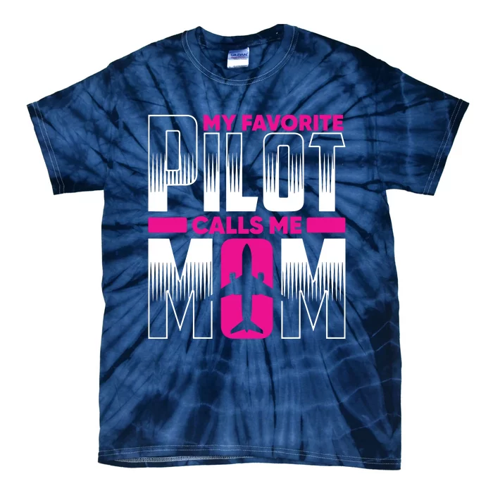 My Favorite Pilot Calls Me Mom Tie-Dye T-Shirt