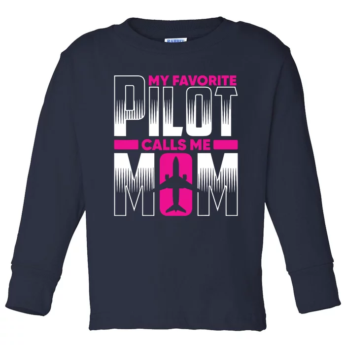 My Favorite Pilot Calls Me Mom Toddler Long Sleeve Shirt