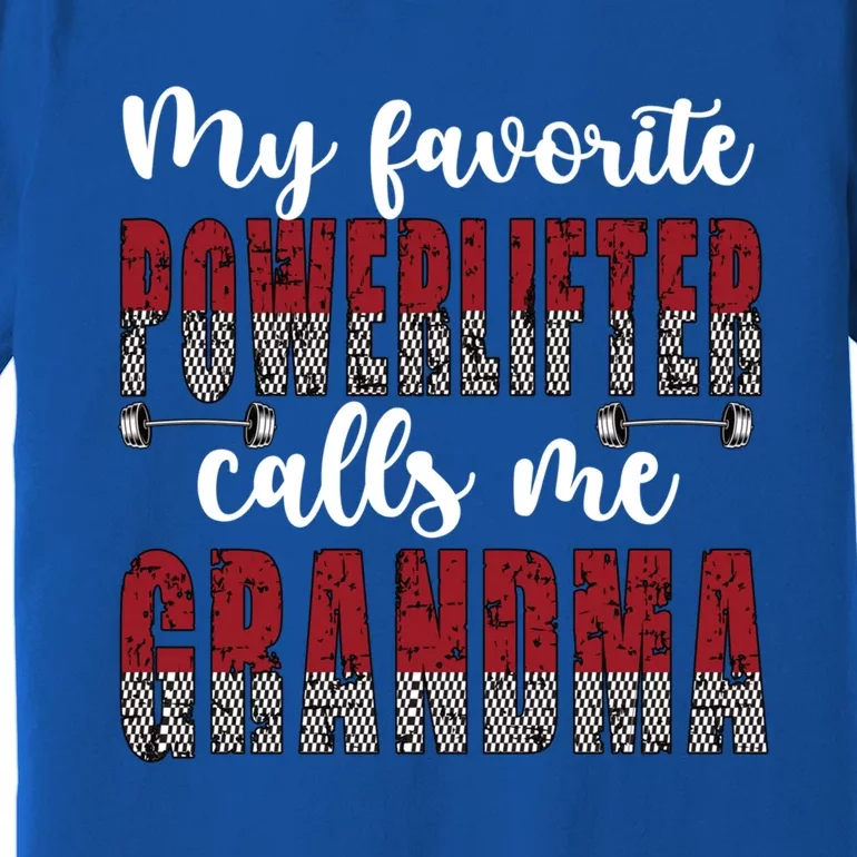 My Favorite Powerlifter Calls Me Powerlifting Grandma Gift Premium T-Shirt