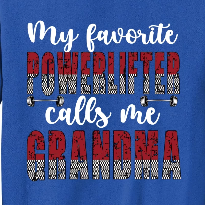 My Favorite Powerlifter Calls Me Powerlifting Grandma Gift Tall Sweatshirt