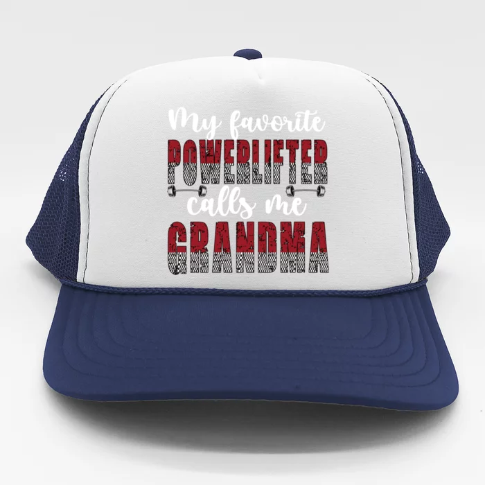 My Favorite Powerlifter Calls Me Powerlifting Grandma Gift Trucker Hat