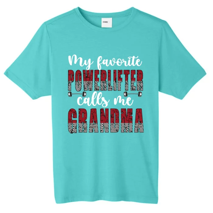 My Favorite Powerlifter Calls Me Powerlifting Grandma Gift ChromaSoft Performance T-Shirt