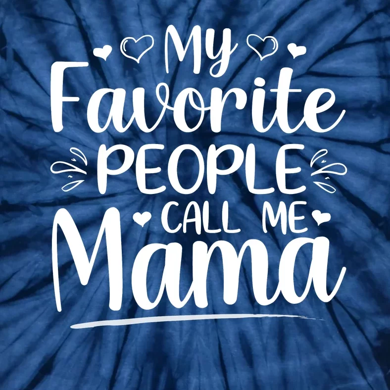 My Favorite People Call Me Mama Tie-Dye T-Shirt