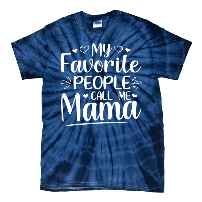 My Favorite People Call Me Mama Tie-Dye T-Shirt