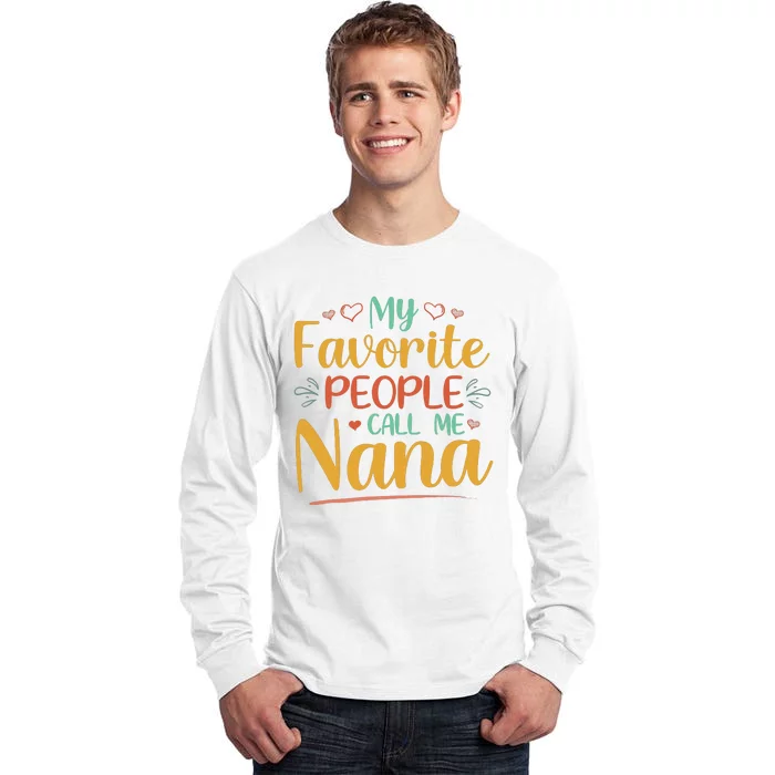 My Favorite People Call Me Nana Tall Long Sleeve T-Shirt