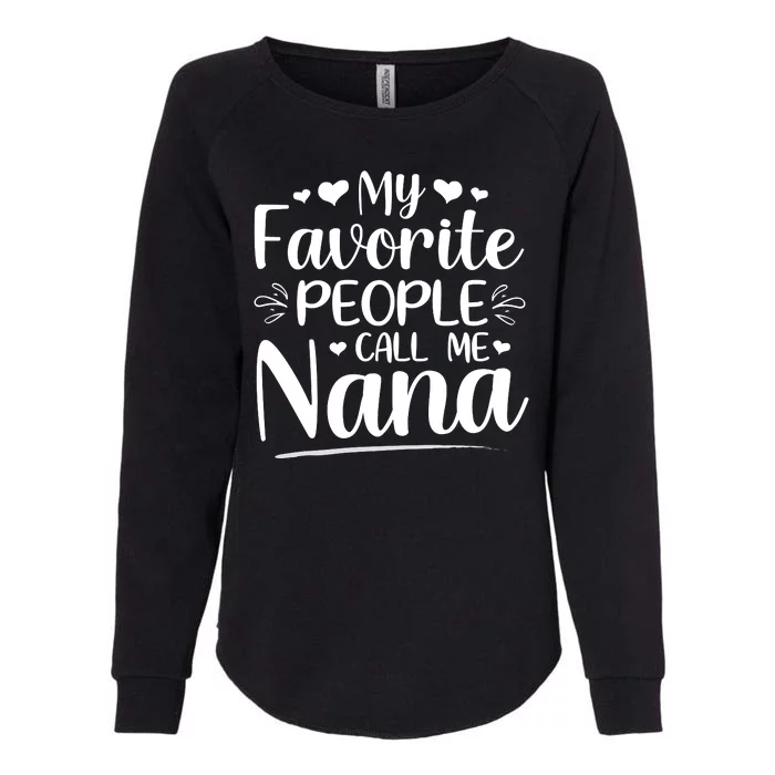 My Favorite People Call Me Nana Womens California Wash Sweatshirt