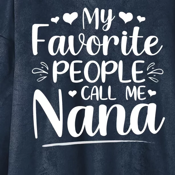 My Favorite People Call Me Nana Hooded Wearable Blanket