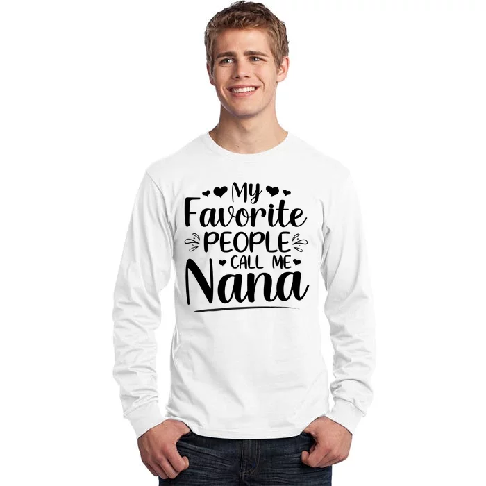 My Favorite People Call Me Nana Tall Long Sleeve T-Shirt