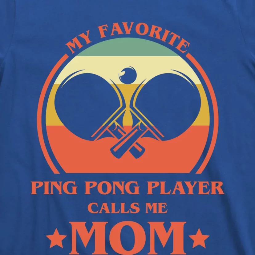 My Favorite Ping Pong Player Calls Me Mom Table Tennis Mama Funny Gift T-Shirt