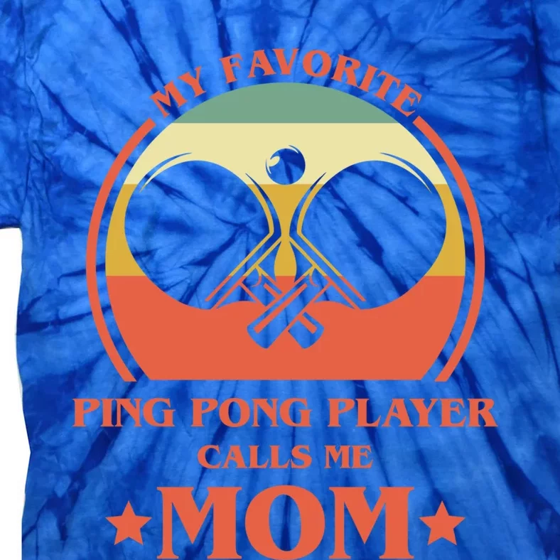 My Favorite Ping Pong Player Calls Me Mom Table Tennis Mama Funny Gift Tie-Dye T-Shirt