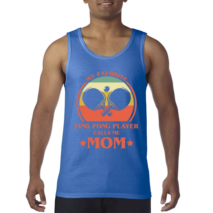 My Favorite Ping Pong Player Calls Me Mom Table Tennis Mama Funny Gift Tank Top