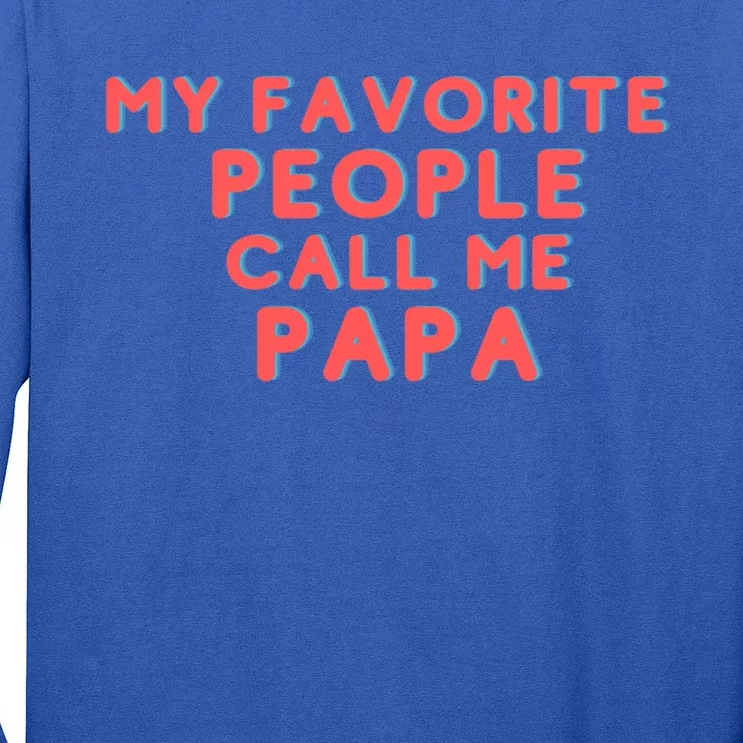 My Favorite People Call Me Papa Gift Long Sleeve Shirt