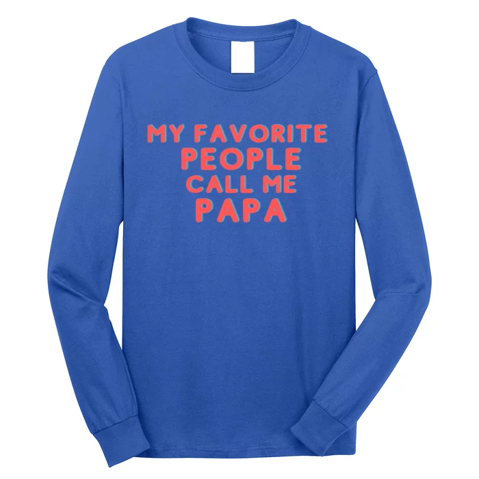 My Favorite People Call Me Papa Gift Long Sleeve Shirt