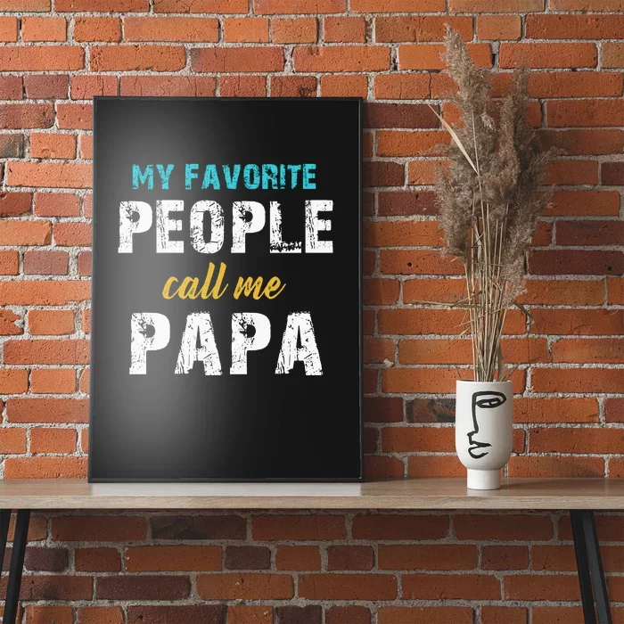 My Favorite People Call Me Papa Family Love Fathers Day Poster