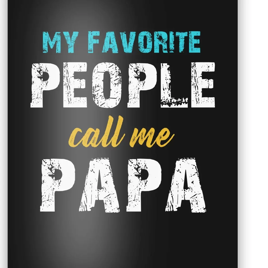 My Favorite People Call Me Papa Family Love Fathers Day Poster