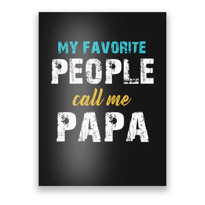 My Favorite People Call Me Papa Family Love Fathers Day Poster