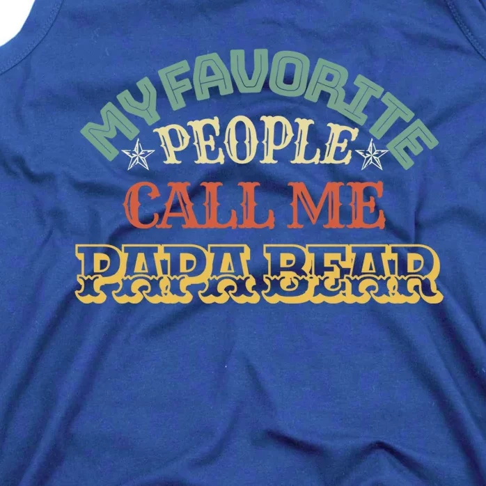 My Favorite People Call Me Papa Bear Great Gift Tank Top