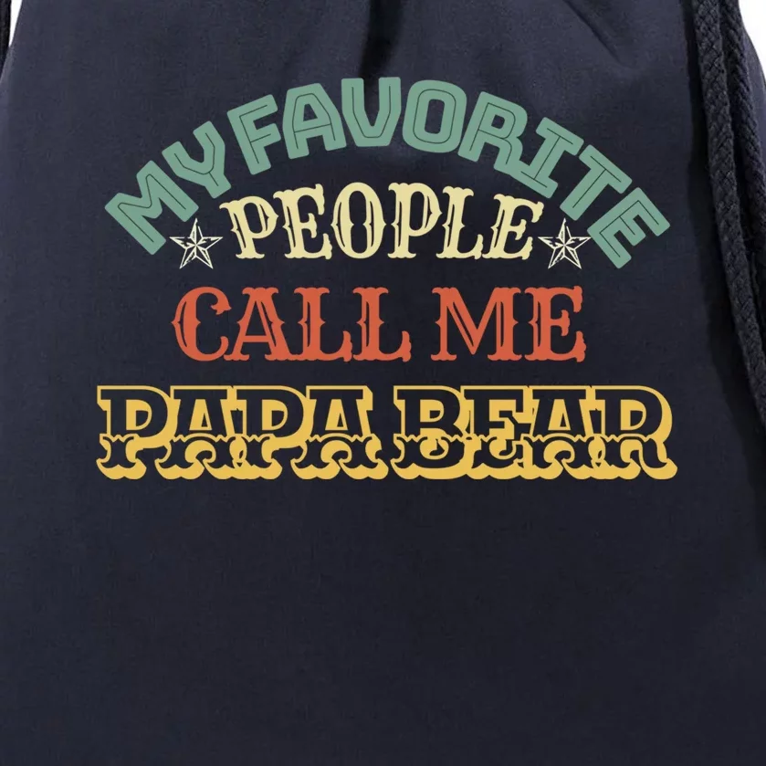 My Favorite People Call Me Papa Bear Great Gift Drawstring Bag