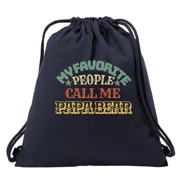 My Favorite People Call Me Papa Bear Great Gift Drawstring Bag